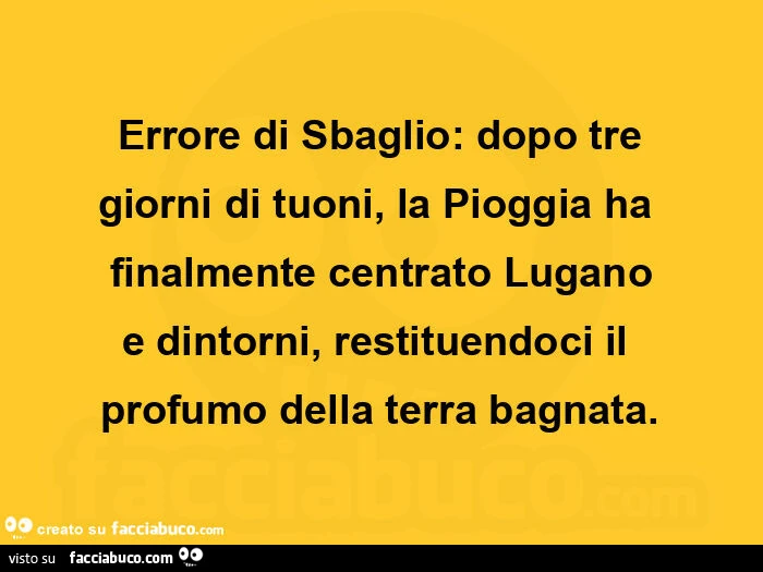 Errore di sbaglio: dopo tre giorni di tuoni, la pioggia ha finalmente centrato lugano e dintorni, restituendoci il profumo della terra bagnata