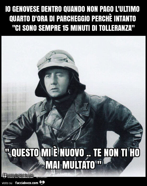 Io genovese dentro quando non pago l'ultimo quarto d'ora di parcheggio perchè intanto "ci sono sempre 15 minuti di tolleranza"