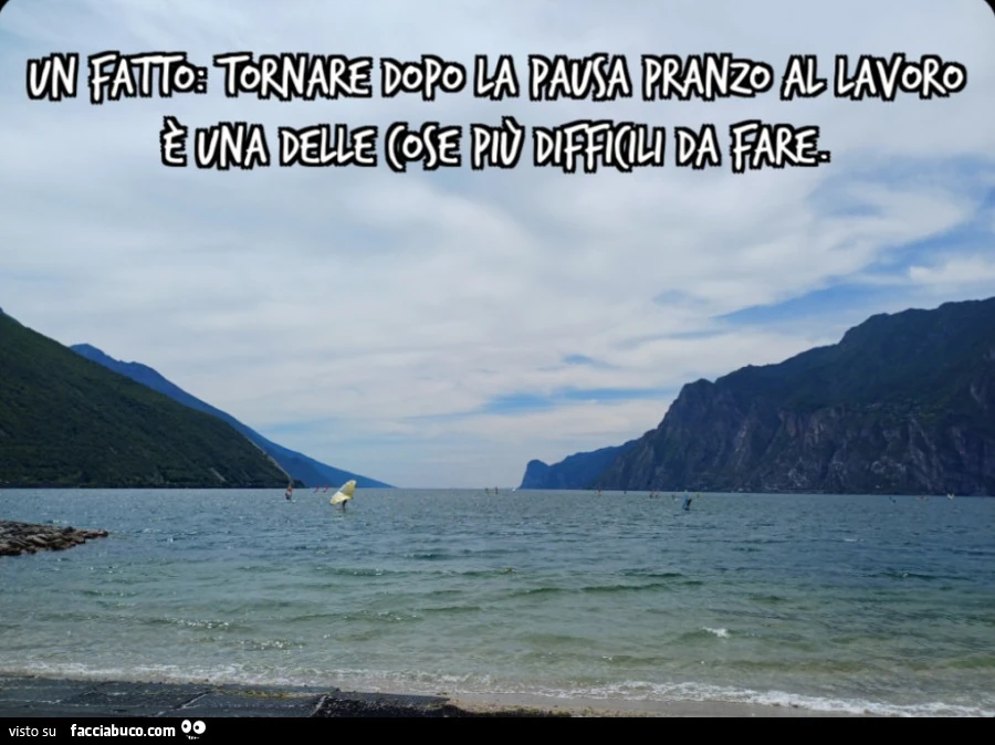 UN FATTO: tornare dopo la pausa pranzo al lavoro è una delle cose più difficili da fare