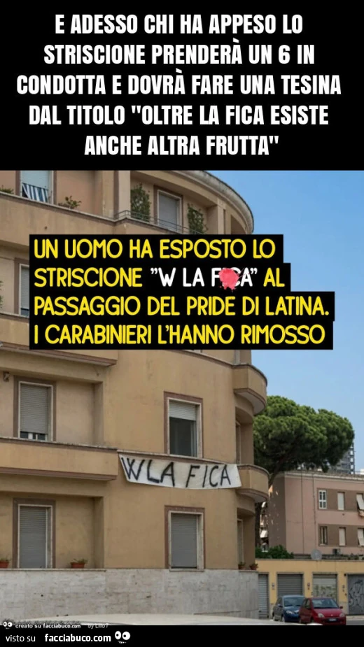 E adesso chi ha appeso lo striscione prenderà un 6 in condotta e dovrà fare una tesina dal titolo "oltre la fica esiste anche altra frutta"