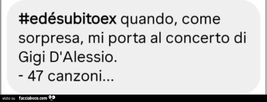 Ed รฉ subito ex quando, come sorpresa, mi porta al concerto di gigi d'alessio