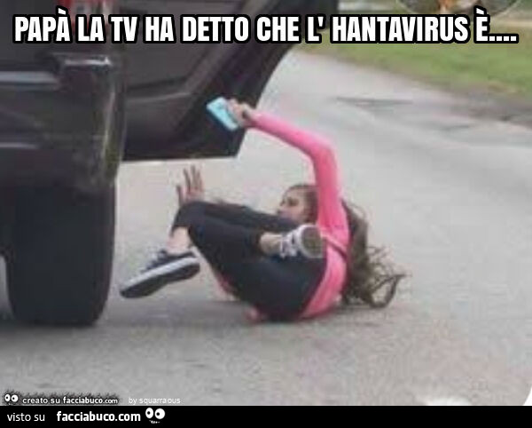 Papà la tv ha detto che l' hantavirus è
