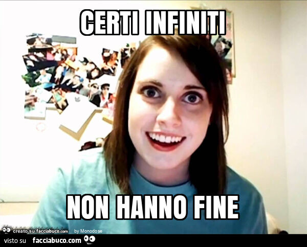 Certi infiniti non hanno fine