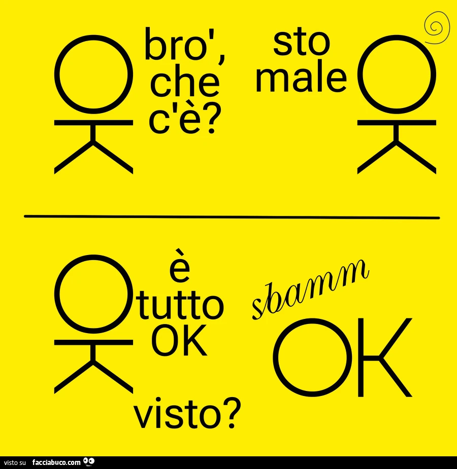 Bro che c'è? Sto male