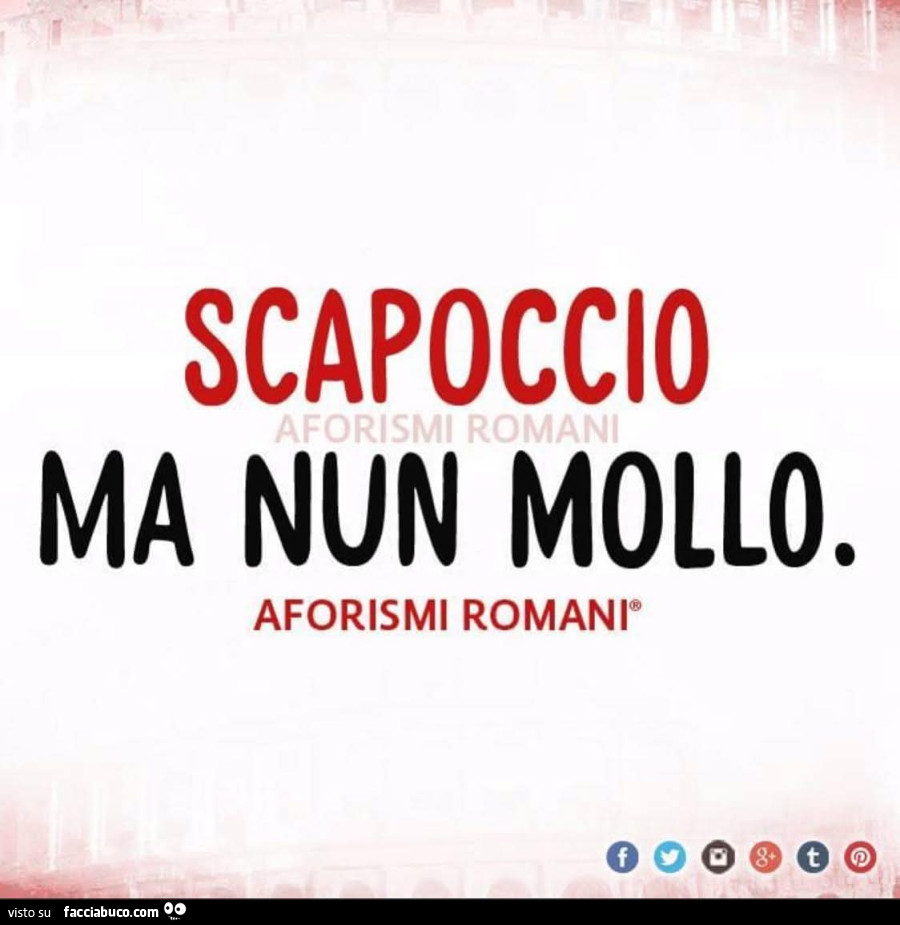Scapoccio ma nun mollo