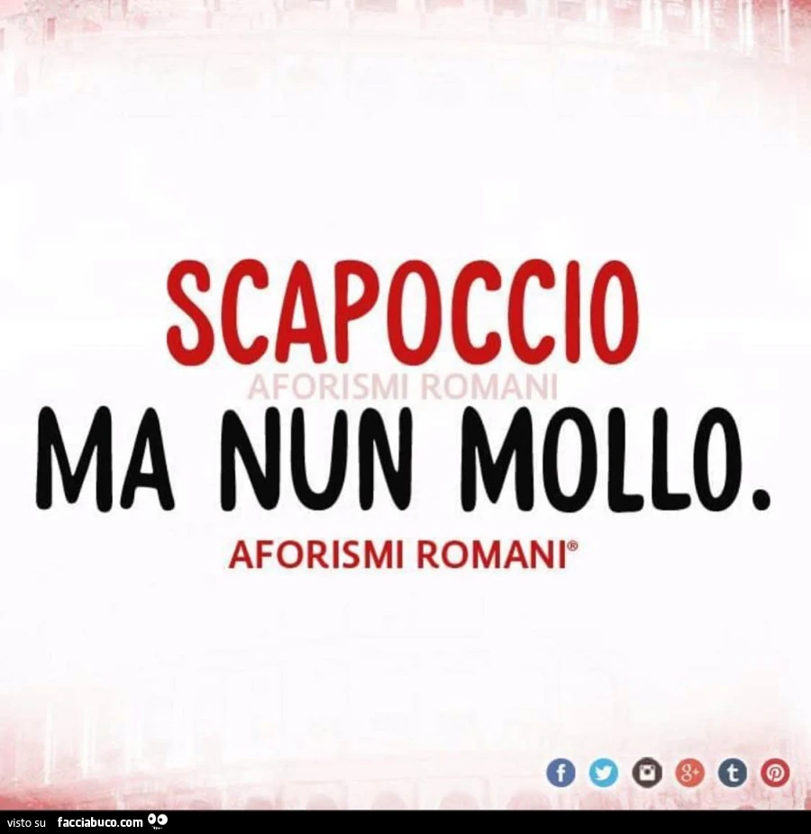Scapoccio ma nun mollo