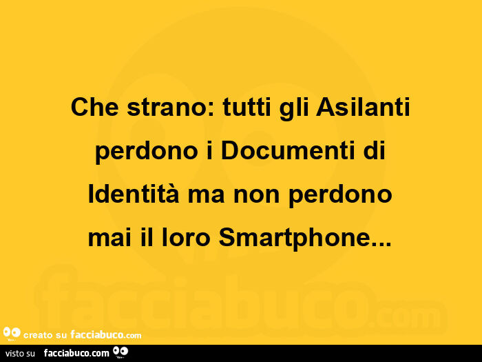 Che strano: tutti gli asilanti perdono i documenti di identità ma non perdono mai il loro smartphone
