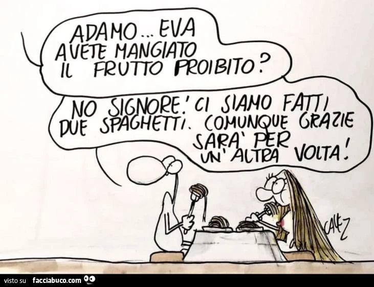 Cavez. Adamo, Eva&hellip; avete mangiato il frutto proibito?