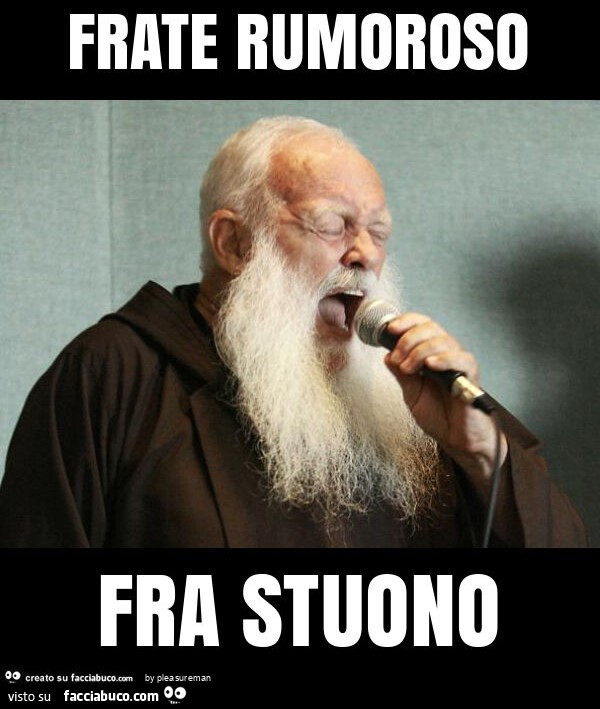 Frate rumoroso fra stuono