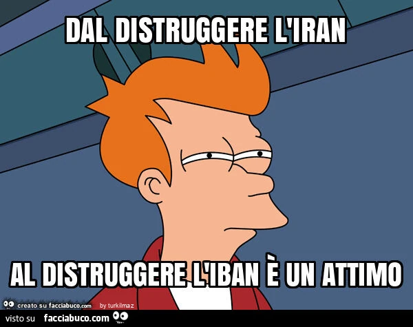Dal distruggere l'iran al distruggere l'iban è un attimo