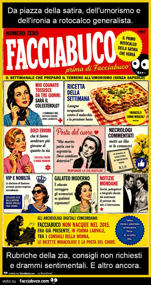 Facciabuco prima di Facciabuco. Da piazza della satira, dell'umorismo e dell'ironia a rotocalco generalista. Rubriche della zia, consigli non richiesti e drammi sentimentali. E altro ancora