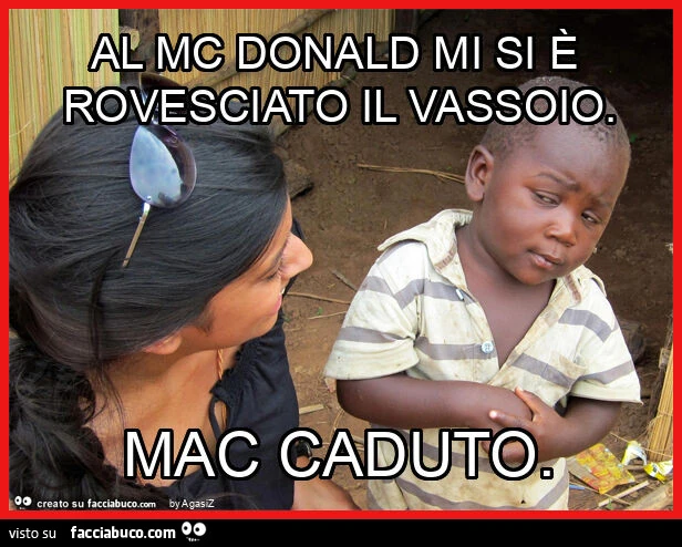 Al mc donald mi si è rovesciato il vassoio. Mac caduto
