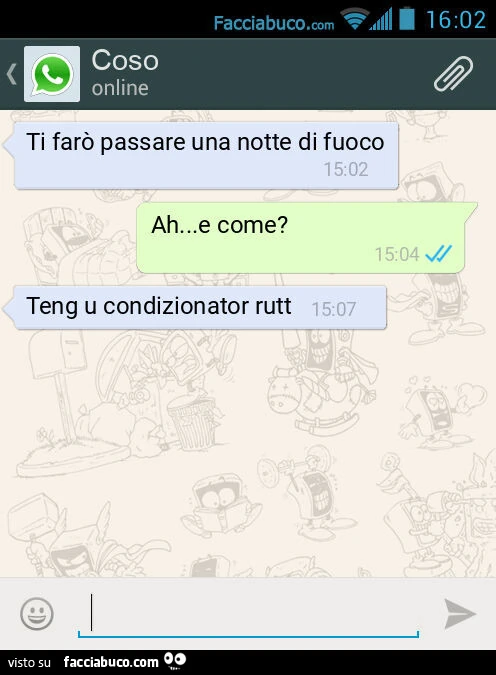 Ti farò passare una notte di fuoco. Ah&hellip; e come? Teng u condizionator rutt