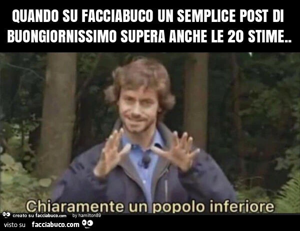 Quando su facciabuco un semplice post di buongiornissimo supera anche le 20 stime