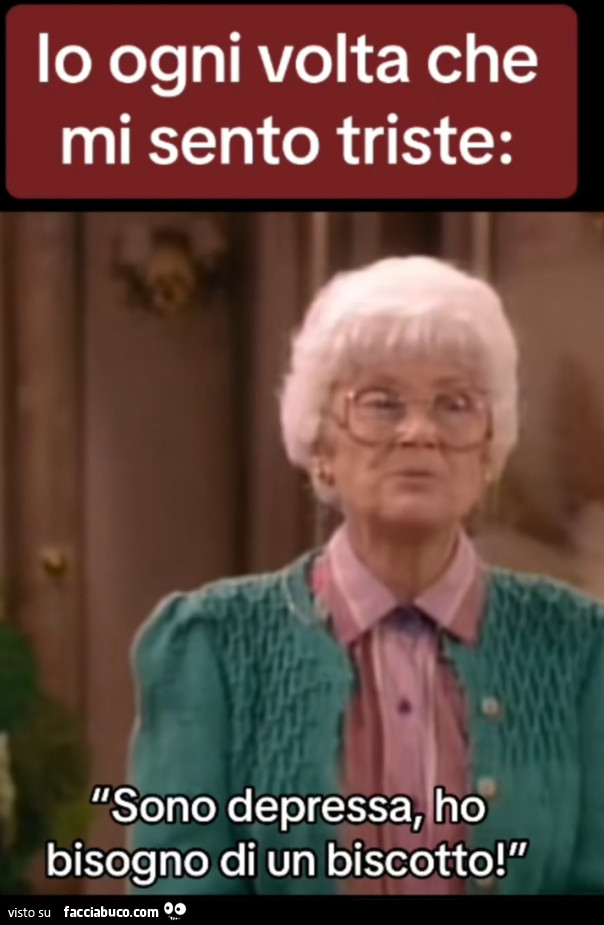 Lo ogni volta che mi sento triste sono depressa ho bisogno di un biscotto