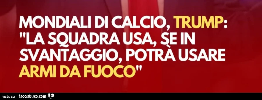 Mondiali di calcio, trump: la squadra usa, in svantaggio, potrà usare armi da fuoco