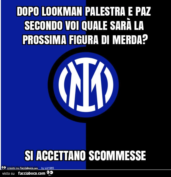 Dopo lookman palestra e paz secondo voi quale sarà la prossima figura di merda? Si accettano scommesse