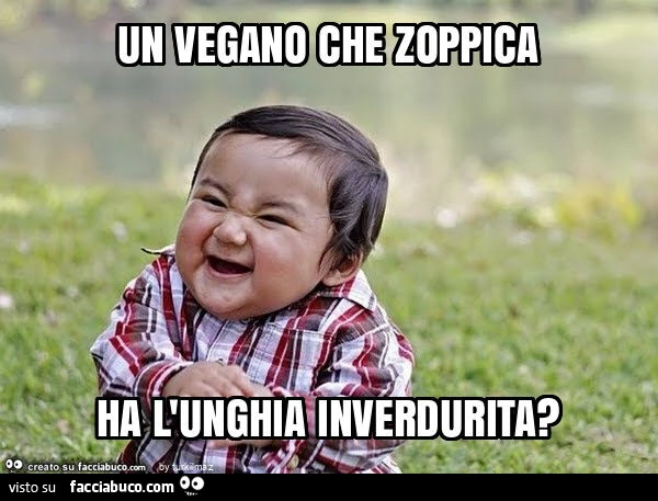 Un vegano che zoppica ha l'unghia inverdurita?