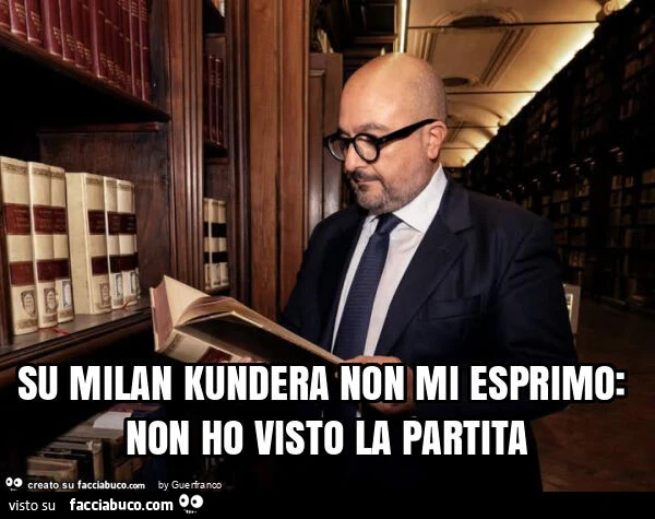 Su milan kundera non mi esprimo: non ho visto la partita