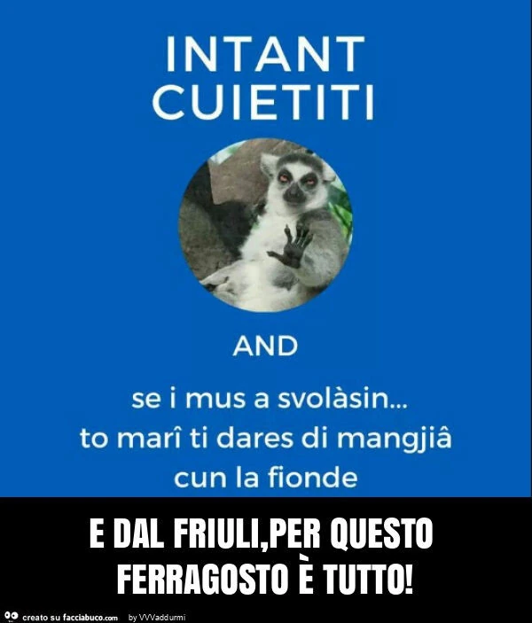 E dal friuli, per questo ferragosto è tutto