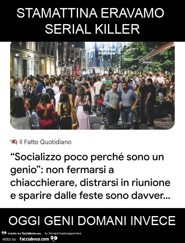 Stamattina eravamo serial killer oggi geni domani invece
