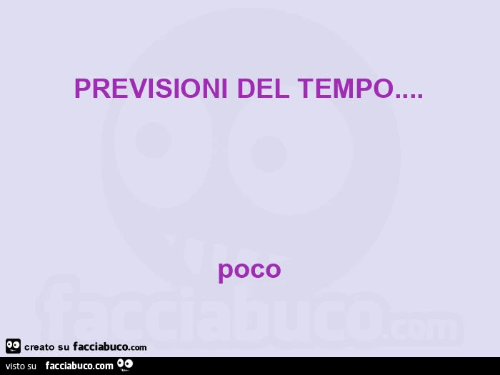 Previsioni del tempo&hellip; poco
