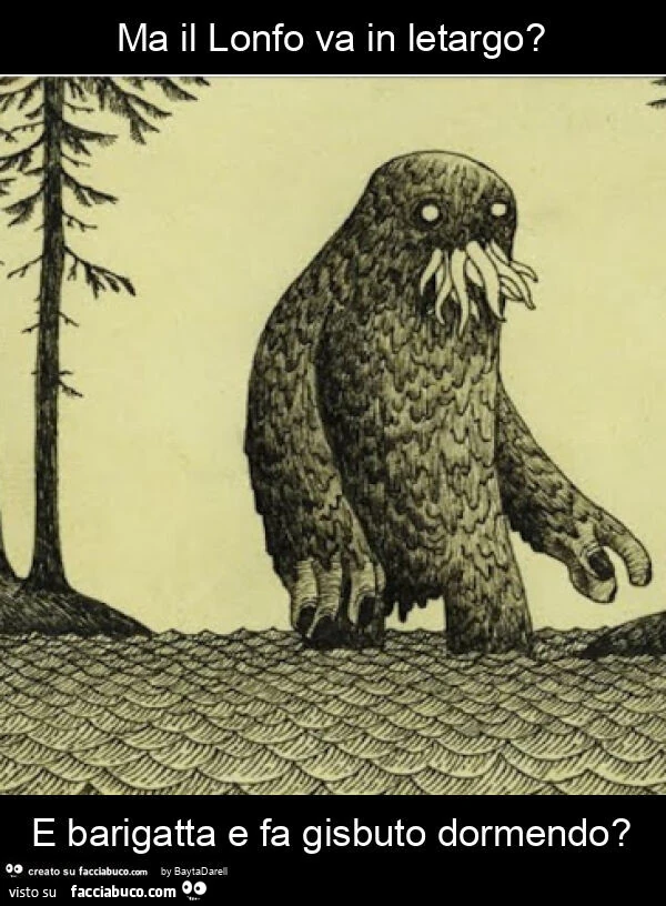 Ma il Lonfo va in letargo? E barigatta e fa gisbuto dormendo? Part. Di John Kenn Mortensen