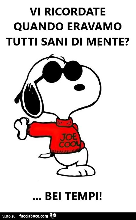 Vi ricordate quando eravamo tutti sani di mente? Bei tempi