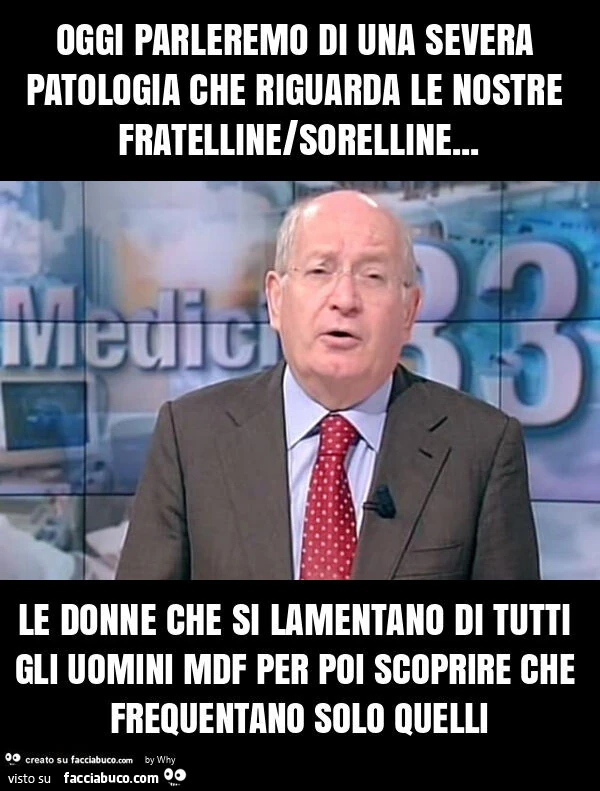 Oggi parleremo di una severa patologia che riguarda le nostre fratelline/sorelline&hellip; le donne che si lamentano di tutti gli uomini mdf per poi scoprire che frequentano solo quelli
