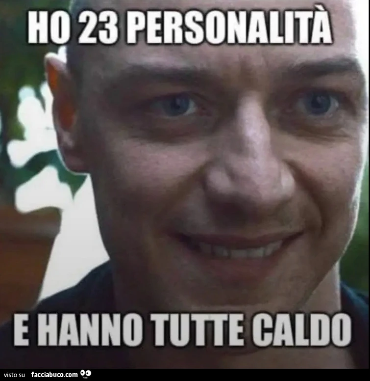 Ho 23 personalità e hanno tutte caldo