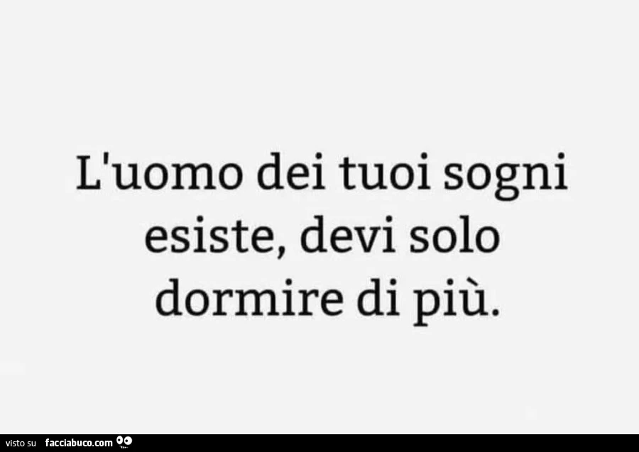 L'uomo dei tuoi sogni esiste, devi solo dormire di più