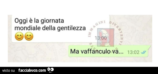 Oggi è la giornata mondiale della gentilezza. Ma vaffanculo và