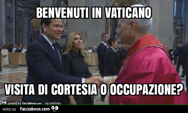 Benvenuti in vaticano visita di cortesia o occupazione?