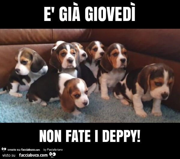È già giovedì non fate i deppy