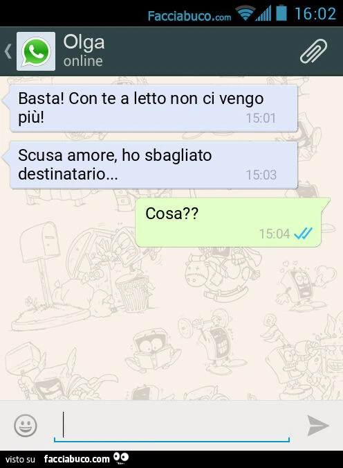 Basta! Con te a letto non ci vengo più! Scusa amore, ho sbagliato destinatario&hellip; Cosa?