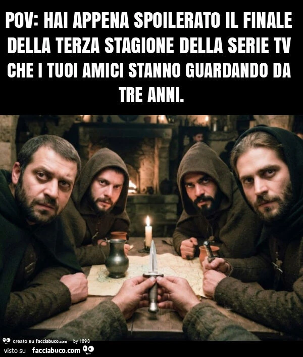 Pov: hai appena spoilerato il finale della terza stagione della serie tv che i tuoi amici stanno guardando da tre anni