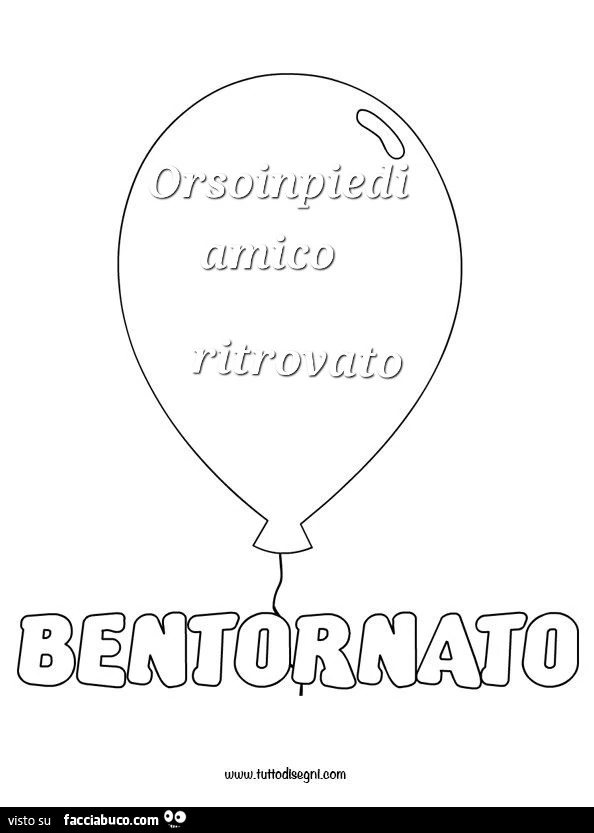 Orsoinpiedi amico ritrovato. Bentornato