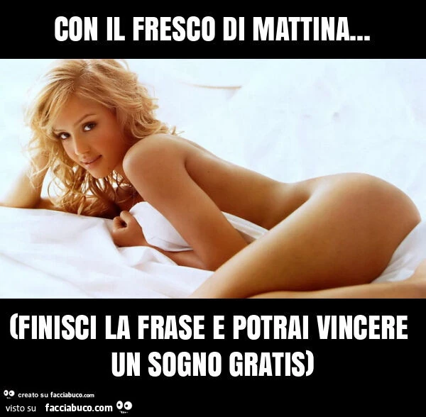 Con il fresco di mattina… (finisci la frase e potrai vincere un sogno gratis)