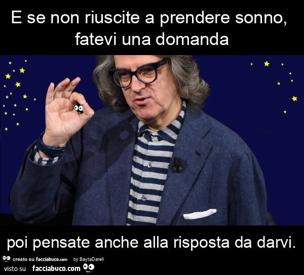E se non riuscite a prendere sonno, fatevi una domanda poi pensate anche alla risposta da darvi