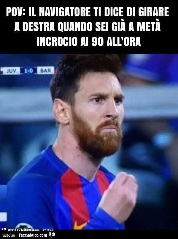 Pov: il navigatore ti dice di girare a destra quando sei giร a metร incrocio ai 90 all'ora