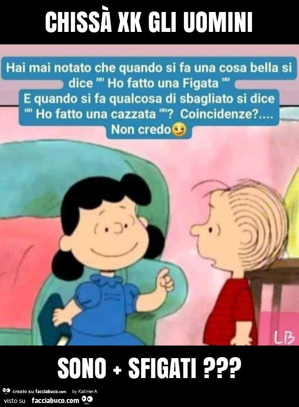 Chissà xk gli uomini sono sfigati?