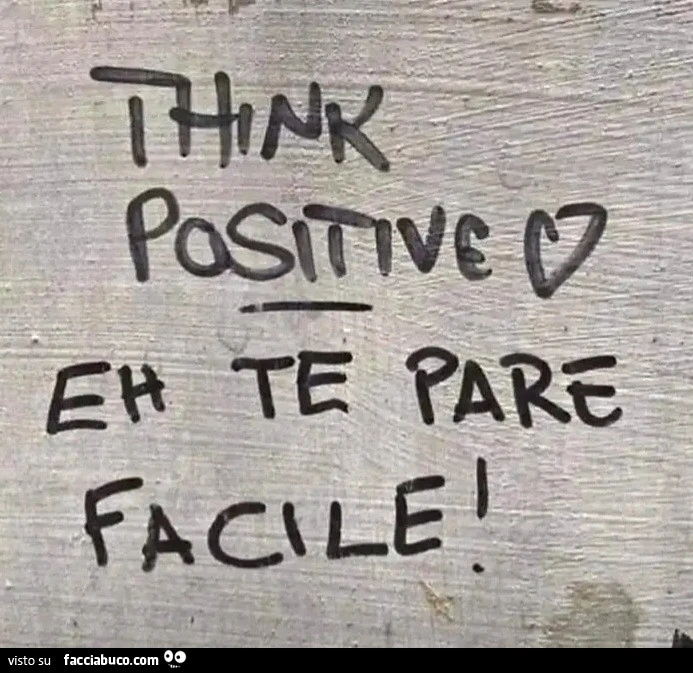 Think positive eh te pare facile
