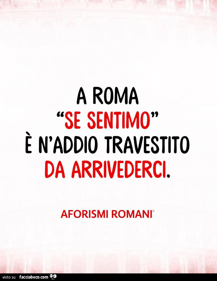 A roma se sentimo è n'addio travestito da arrivederci