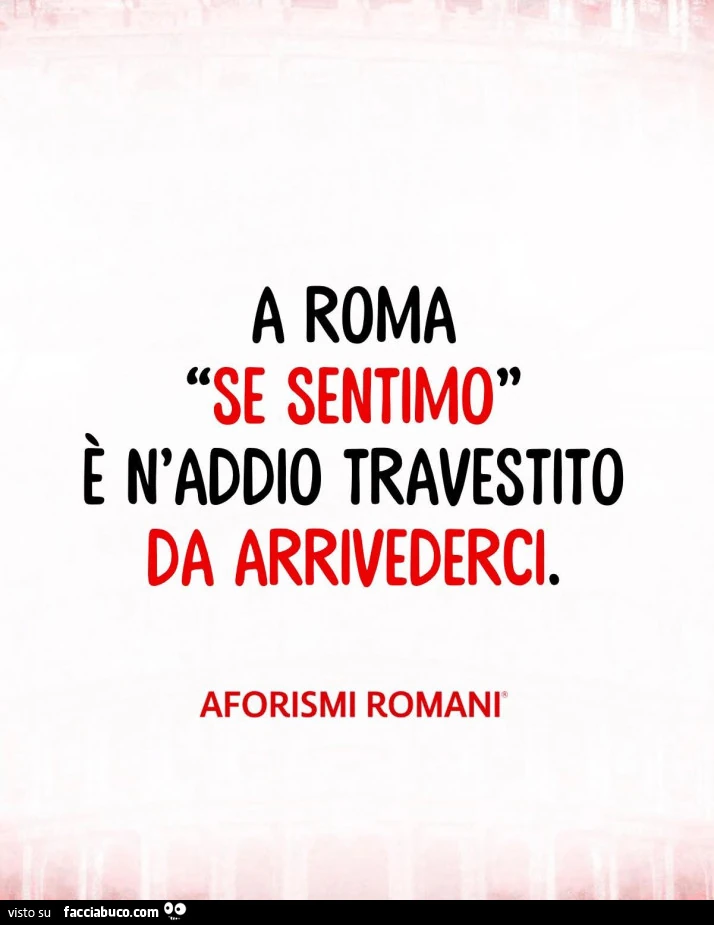 A roma se sentimo รจ n'addio travestito da arrivederci