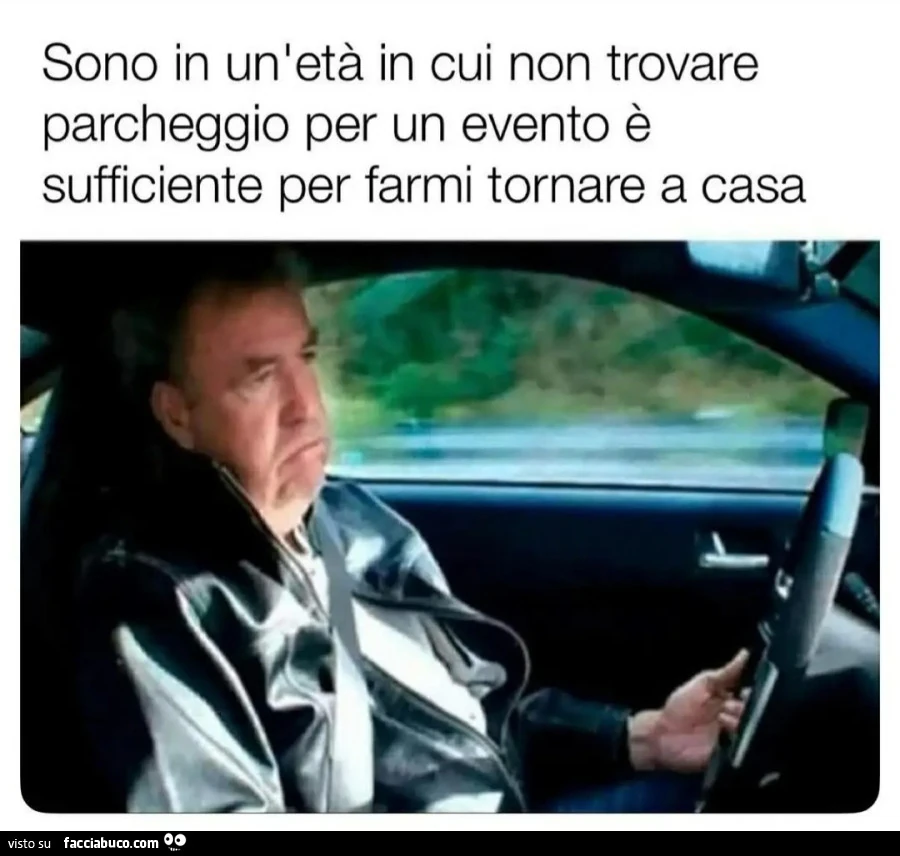 Sono in un'età in cui non trovare parcheggio per un evento è sufficiente per farmi tornare a casa