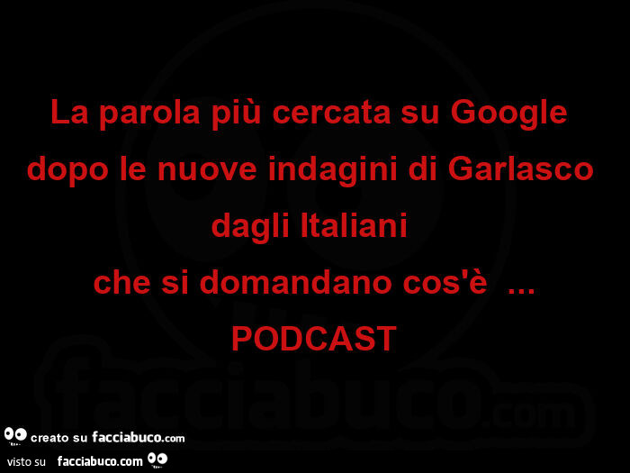 La parola più cercata su google  dopo le nuove indagini di garlasco dagli italiani  che si domandano cos'è &hellip; podcast