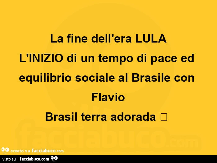 La fine dell'era lula l'inizio di un tempo di pace ed equilibrio sociale al brasile con flavio brasil terra adorada  