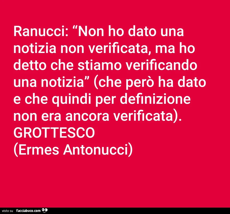 Ranucci: non ho dato una notizia non verificata, ma ho detto che stiamo verificando una notizia (che perรฒ ha dato e che quindi per definizione non era ancora verificata). Grottesco