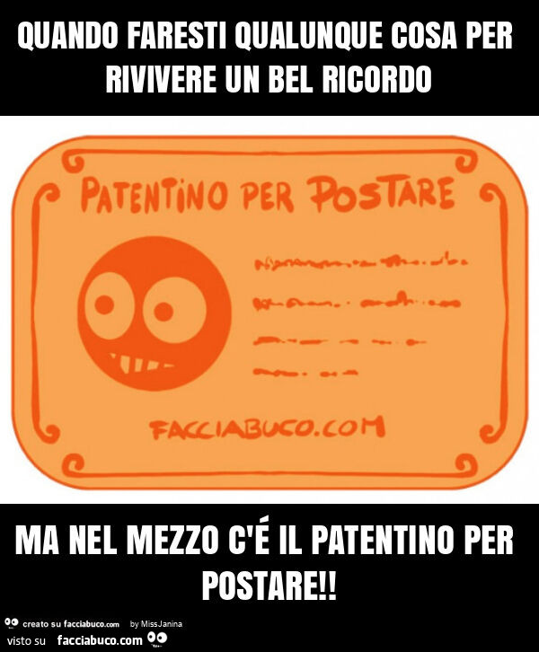 Quando faresti qualunque cosa per rivivere un bel ricordo ma nel mezzo c'é il patentino per postare