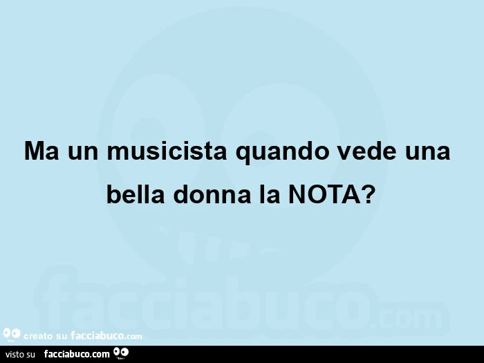 Ma un musicista quando vede una bella donna la nota?